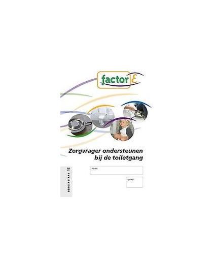 Factor-E: Zorgvrager ondersteuen bij toiletgang. zorgvrager ondersteuen bij toiletgang, Verhey, Gerda, Paperback