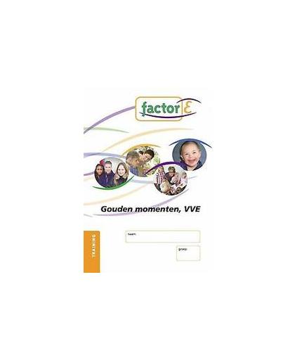 Factor-E: Gouden momenten, VVE: Training. gouden Momenten, VVE, Brinke, Alice ten, Paperback