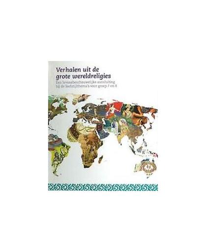 Verhalen uit de grote wereldreligies. een levensbeschouwelijke aansluiting bij de leefstijlthema's voor groep 7 en 8, Sabien Onvlee, Hardcover