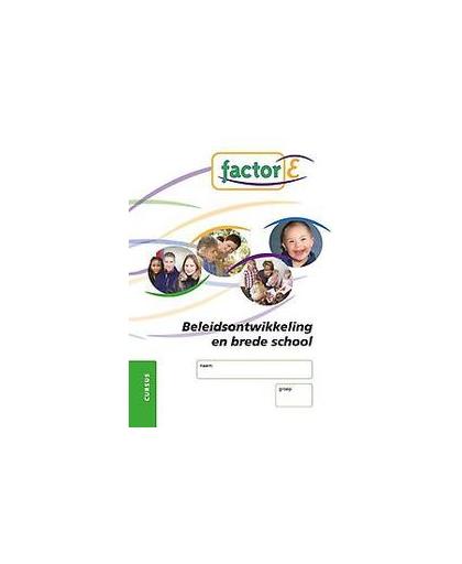 Factor-E: Brede school en externe communicatie: Cursus. Brede school en externe communicatie, Tienhoven, Judy, Paperback