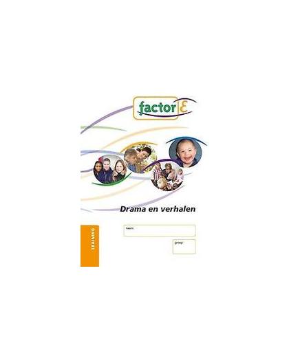 Factor-E: Drama en verhalen: Training. drama en verhalen, Zwiers-Veldhuis, Tanja, Losbladig