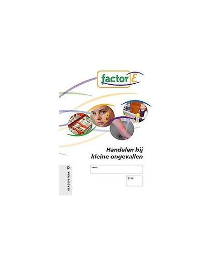 Factor-E: Handelen bij kleine ongevallen. handelen bij kleine ongevallen, Staal, Ingrid, Paperback