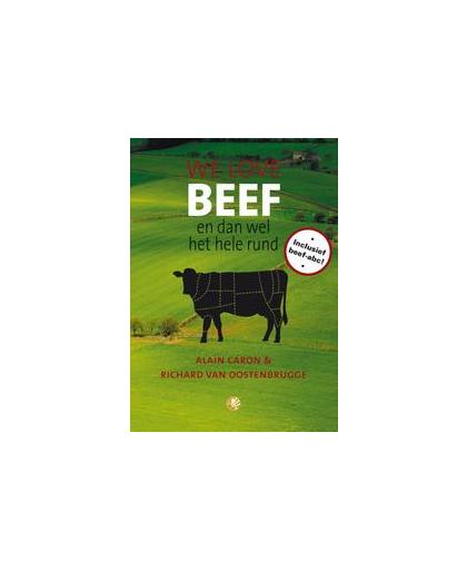 We love beef. en dan wel het hele rund, Van Oostenbrugge, Richard, Hardcover