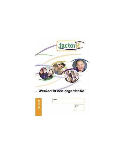 Factor-E: Werken in een organisatie: Training. werken in een organisatie, Hans van de Glind, Paperback