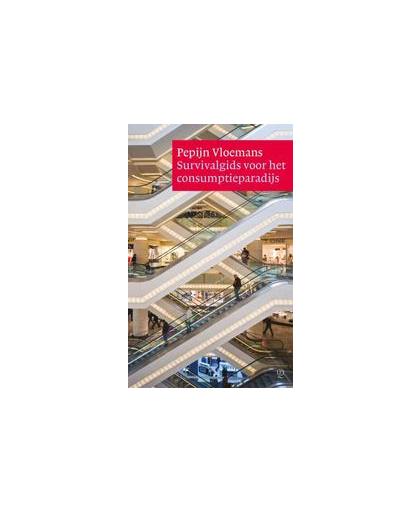 Survivalgids voor het consumptieparadijs. over geld, groei en geluk in tijden van crisis, Vloemans, Pepijn, Paperback