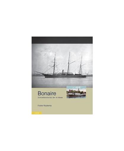 Bonaire. schroefstoomschip der 4e klasse, Roukema, Foeke, Hardcover