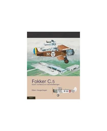 Fokker C.5. export, licentiebouw en doorontwikkelingen, Hoogschagen, Edwin, Hardcover