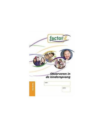 Factor-E: SAW niv. 3 en 4: Training werkboek. observeren in de kinderopvang, Zwiers-Veldhuis, Tanja, Paperback