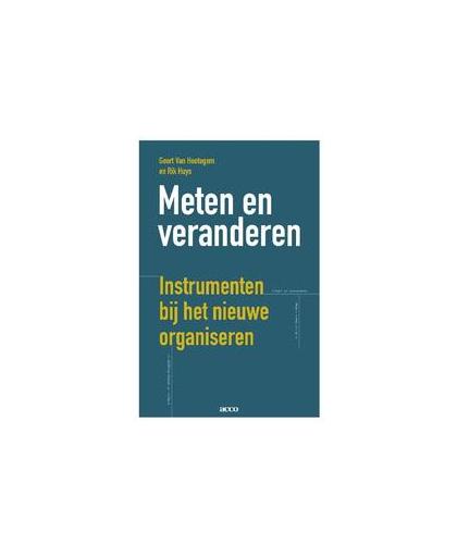Meten en veranderen. instrumenten bij het nieuwe organiseren, Van Hootegem, Geert, onb.uitv.