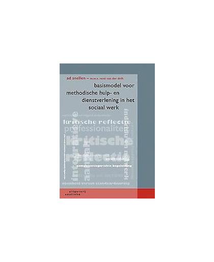 Basismodel voor methodische hulp en dienstverlening in het sociaal werk. een eclectisch-integratieve aanpak, Snellen, Ad, Paperback