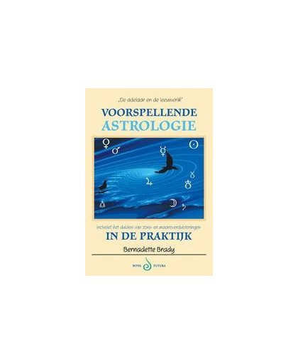 Voorspellende astrologie in de praktijk. inclusief het duiden van zons- en maansverduisteringen, Brady, B., Paperback