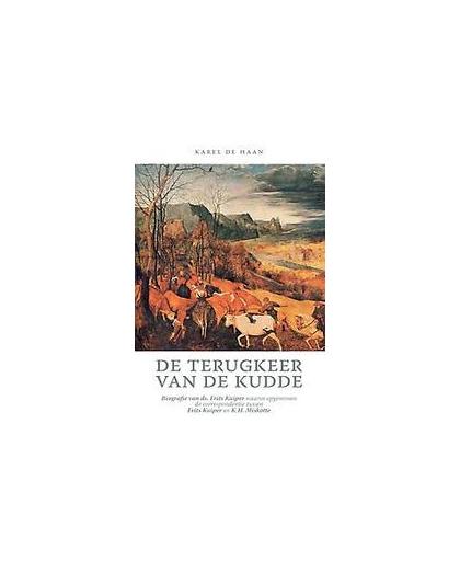 De terugkeer van de kudde. biografie van ds. Frits Kuiper, waarin opgenomen de correspondentie tussen K.H. Miskotte, Karel de Haan, Paperback