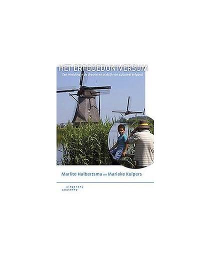Het erfgoeduniversum. een inleiding in de theorie en praktijk van cultureel erfgoed, Marlite Halbertsma, Paperback