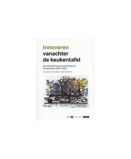 Innoveren vanachter de keukentafel. een onderzoek naar de ontwikkeling van het technasium, 2003 - 2013, Van den Blink, Myrthe, Paperback