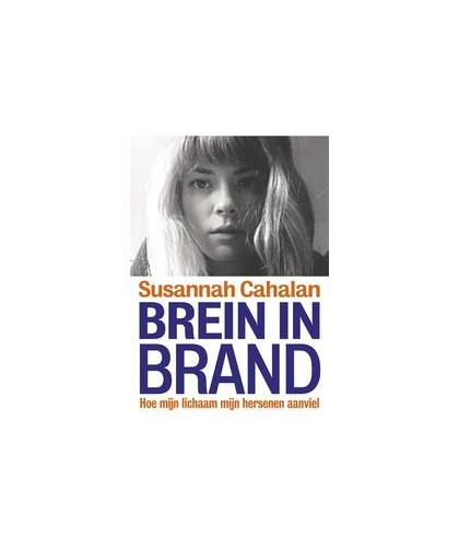 Brein in brand. hoe mijn lichaam mijn hersenen aanviel, Susannah Cahalan, Paperback