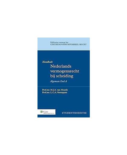 Nederlands vermogensrecht bij scheiding: Algemeen deel A Studenteneditie: Handboek. Publicaties vanwege het Centrum voor Notarieel Recht, Mourik, M.J.A. van, Paperback