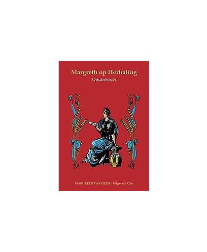 Margreth op herhaling. verhalenbundel, Margreth van Hezik, Paperback