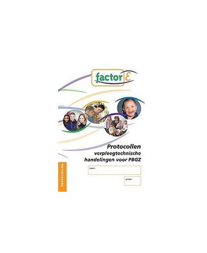 Protocollen verpleegtechnische vaardigheden voor PBGZ. Factor-E, Mudde, Marianneke, Hardcover