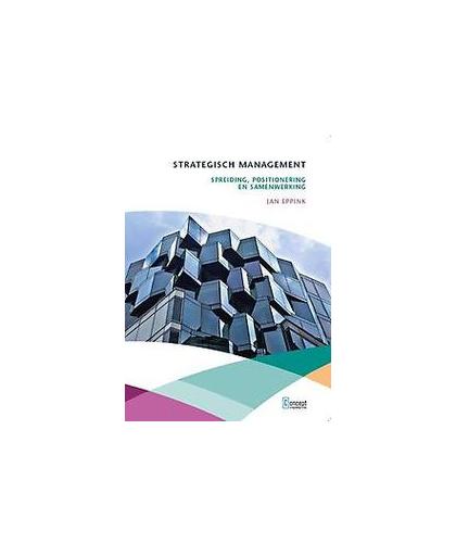 Strategisch management. strategie: positioneren, spreiden, samenwerken: formuleren en interpreteren, Eppink, D.J., Paperback