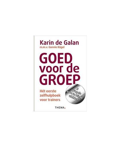 Goed voor de groep. het eerste zelfhulpboek voor trainers, Karin de Galan, Paperback