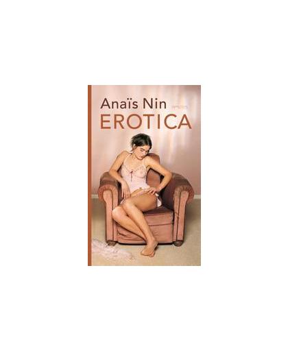 Erotica. alle verhalen uit Venusdelta en Lieve vogeltjes, Nin, Anaïs, Paperback