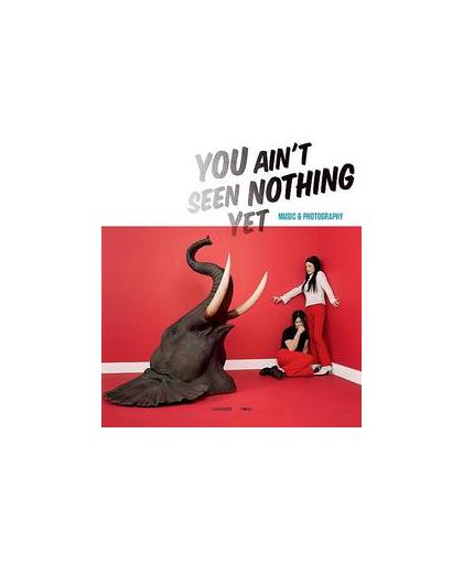 You ain t seen nothing yet. music and photography, Van Erp, Hedy, Paperback