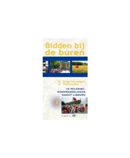 Bidden bij de buren. 10 Pelgrimsrondwandelingen vanuit Limburg, Stichting Pelgrimswegen en -Voetpaden, Paperback