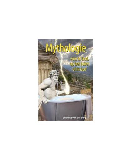 Mythologie voor in bed, op het toilet of in bad. Van der Burg, Lenneke, Hardcover