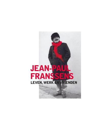 Jean-Paul Franssens. leven, werk en vrienden, Jean-Paul Franssens, Hardcover