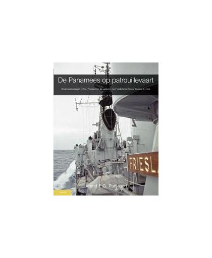 De Panamees op patrouille. onderzeebootjager Hr.Ms. Friesland in de wateren rond Nederlands Nieuw Guinea in 1962, Pottjegort, Arend F.G., Hardcover