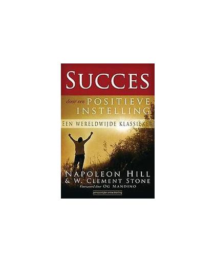 Succes door een positieve instelling. een werteldwijde klassieker, Stone, Clement, Paperback