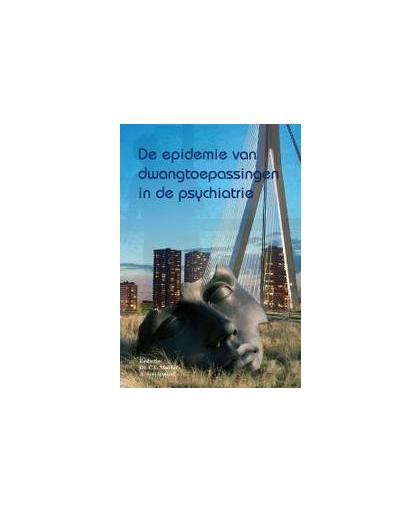 De epidemie van dwangtoepassingen in de psychiatrie. anno 2006, Snijdewind, A, Paperback