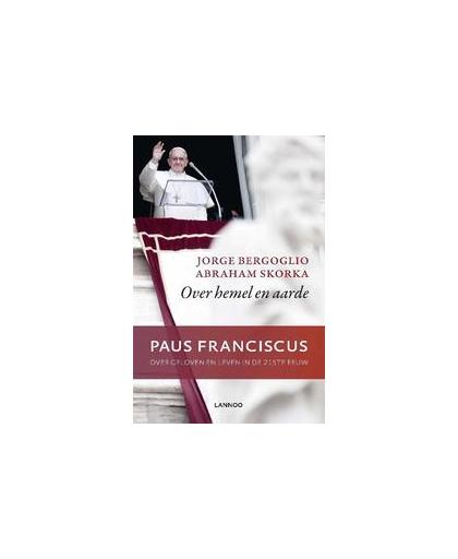 Over hemel en aarde. Paus Franciscus - Over geloven en leven in de 21ste eeuw, Skorka, Abraham, Paperback