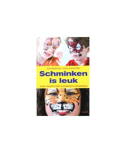 Schminken is leuk. stap voor stap kinderen grimeren, van Kooten, Annemiek, Hardcover