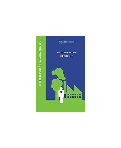 Gezondheid en het recht. Kenniscentrum Milieu en Openbare Gezondheid Gerechtshof 's-Hertogenbosch, Paperback