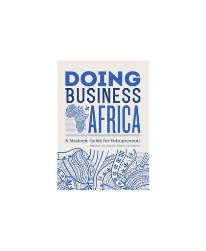 Doing business in Africa. a strategic guide for entrepreneurs, Van Tulder, Rob, Paperback