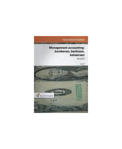 Tentamentrainer management accounting. berekenen, beslissen, beheersen, Wim Koetzier, Paperback