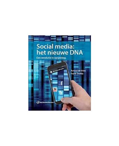 Social media: het nieuwe DNA. een revolutie in opsporing, Smilda, Frank, Hardcover