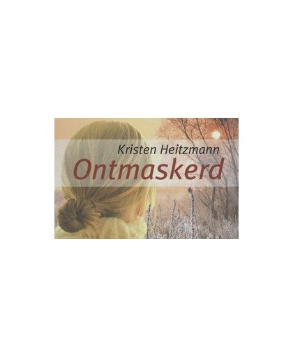 Ontmaskerd. Dwarsligger, Kristen Heitzmann, Hardcover