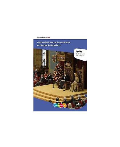 Feniks Havo geschiedenis van de democratische rechtstaat in Nederland. geschiedenis voor bovenbouw havo en vwo, Hardcover