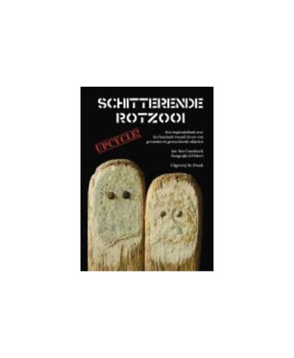 Schitterende rotzooi. een inspiratieboek over het boeiende tweede leven van gevonden en gerecycleerde objecten, Van Craesbeeck, Jan, Paperback