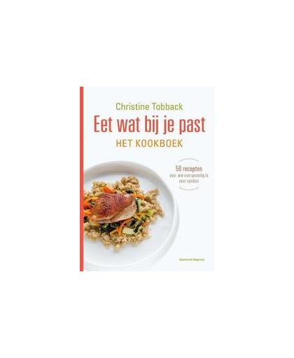 Eet wat bij je past. het kookboek, 50 recepten voor wie overgevoelig is voor voedsel, Tobback, Christine, Paperback