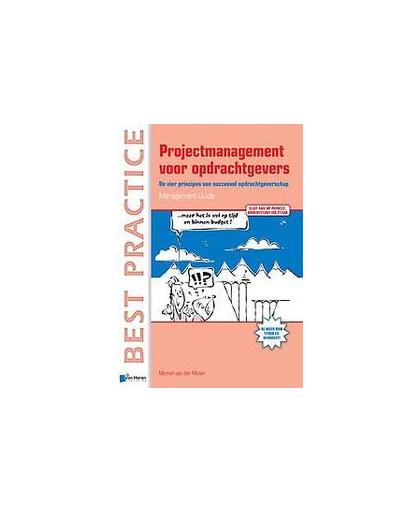 Projectmanagement voor opdrachtgevers. de vier principes van succesvol opdrachtgeverschap, Van der Molen, Michiel, Paperback