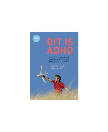 Dit is ADHD. alles over de kenmerken, diagnose, behandeling en aanpak thuis en op school, Paternotte, Arga, Paperback