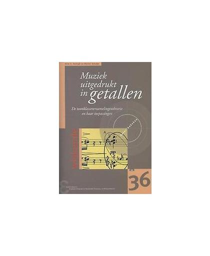 Muziek uitgedrukt in getallen. de toonklasseverzamelingentheorie en haar toepassingen, Schuijer, Michiel, Paperback