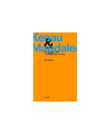 Kenau en Magdalena. vrouwen in de tachtigjarige oorlog, Kloek, Els, Paperback