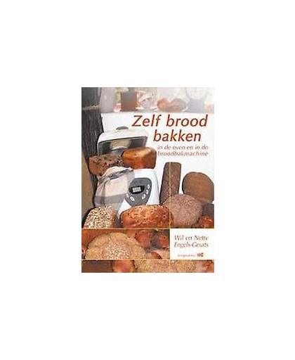 Zelf brood bakken. in de oven en in de broodbakmachine, Wil Engels, Paperback