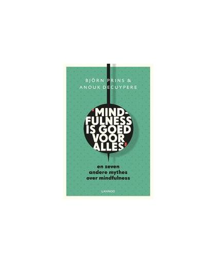 Mindfulness is goed voor alles. en zeven andere mythes over mindfulness, Prins, Björn, Paperback