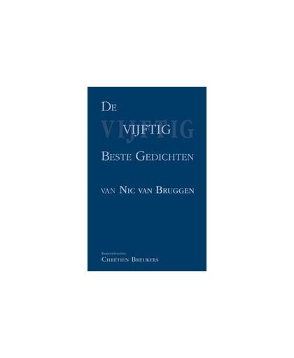 De vijftig beste gedichten van Nic. Van Bruggen. De vijftig beste gedichten van ..., Van Bruggen, Nic, Paperback