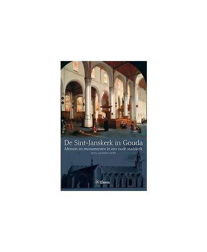 De Sint-Janskerk in Gouda. mensen en monumenten in een oude stadskerk, Van Dolder - De Wit, Henny, Paperback